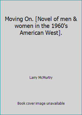 Moving On. [Novel of men & women in the 1960's ... B00FTJXH20 Book Cover