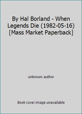 By Hal Borland - When Legends Die (1982-05-16) ... B014BH4YLS Book Cover
