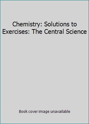 Chemistry: Solutions to Exercises: The Central ... 0136003257 Book Cover