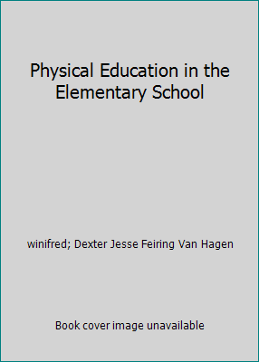 Physical Education in the Elementary School B000NQ1XYS Book Cover