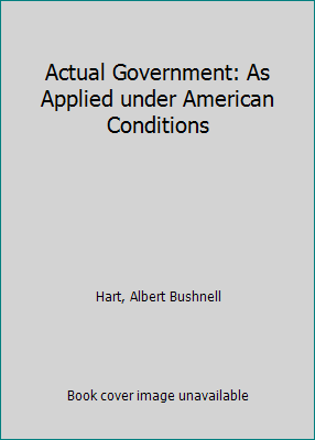 Actual Government: As Applied under American Co... B014PXC6MM Book Cover