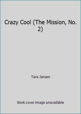 Crazy Cool (The Mission, No. 2) 0739459716 Book Cover