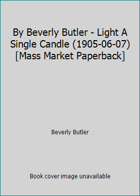By Beverly Butler - Light A Single Candle (1905... B0197PAH56 Book Cover
