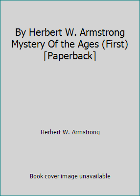 By Herbert W. Armstrong Mystery Of the Ages (Fi... B00SB2IL1Y Book Cover