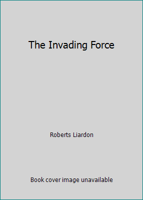 The Invading Force 0881440884 Book Cover