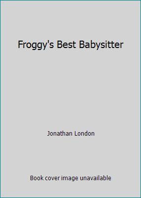 Froggy's Best Babysitter 1451715625 Book Cover