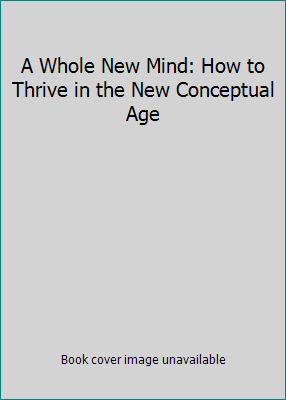 A Whole New Mind: How to Thrive in the New Conc... 1905736002 Book Cover