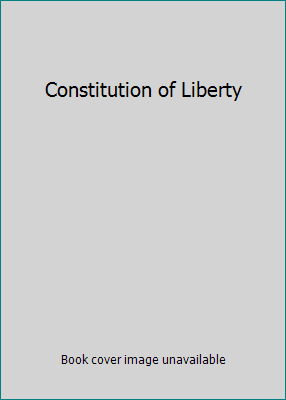 Constitution of Liberty 041540424X Book Cover