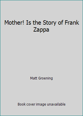 Mother! Is the Story of Frank Zappa 0862761476 Book Cover