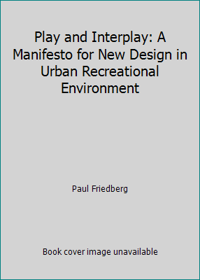 Play and Interplay: A Manifesto for New Design ... 0025414801 Book Cover