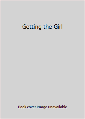 Getting the Girl 1435280660 Book Cover