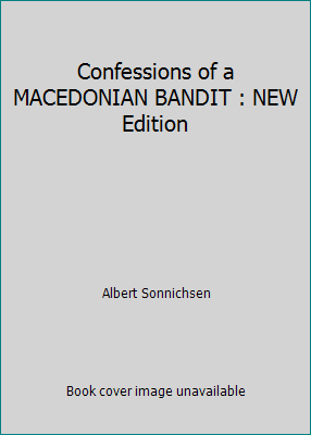 Confessions of a MACEDONIAN BANDIT : NEW Edition 1500899631 Book Cover
