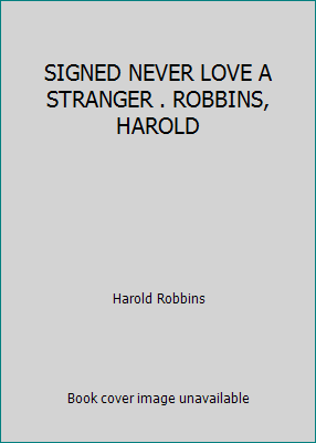 SIGNED NEVER LOVE A STRANGER . ROBBINS, HAROLD B0012U98JQ Book Cover