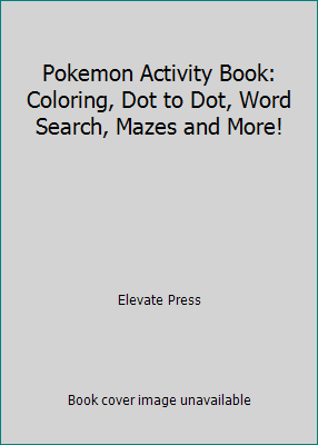 Pokemon Activity Book: Coloring, Dot to Dot, Wo... 1705478301 Book Cover