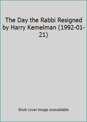 The Day the Rabbi Resigned by Harry Kemelman (1... B01K168LW6 Book Cover