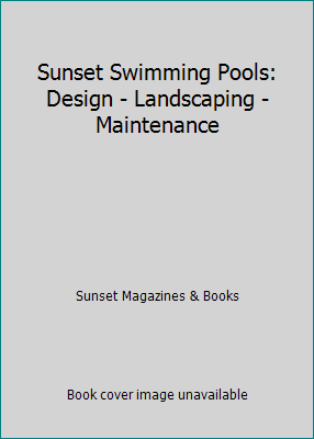 Sunset Swimming Pools: Design - Landscaping - M... 0376016051 Book Cover