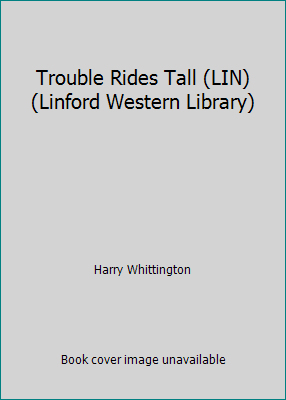Trouble Rides Tall (LIN) (Linford Western Library) [Large Print] 0708968120 Book Cover
