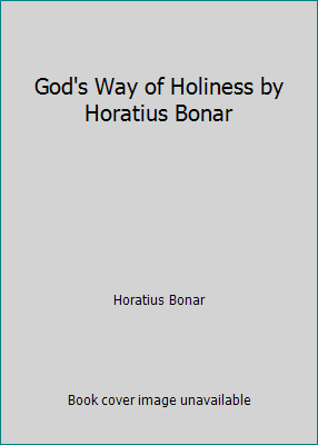 God's Way of Holiness by Horatius Bonar 1460958640 Book Cover