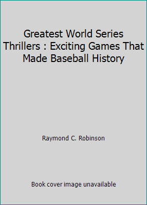 Greatest World Series Thrillers : Exciting Game... B003L1ZDDY Book Cover