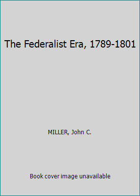 The Federalist Era, 1789-1801 B00CQ9QCU0 Book Cover