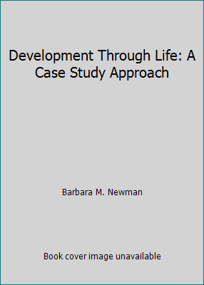 Development Through Life: A Case Study Approach 0256017794 Book Cover