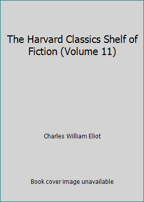 The Harvard Classics Shelf of Fiction (Volume 11) B00UW5SA8C Book Cover