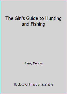 The Girl's Guide to Hunting and Fishing 0606194835 Book Cover