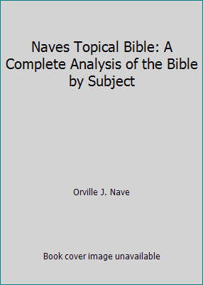 Naves Topical Bible: A Complete Analysis of the... 0879816090 Book Cover