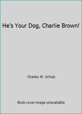 He's Your Dog, Charlie Brown! 0529048698 Book Cover