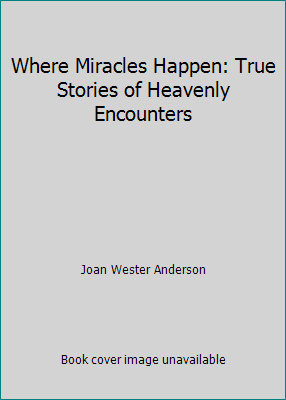 Where Miracles Happen: True Stories of Heavenly... B005T0OF2U Book Cover