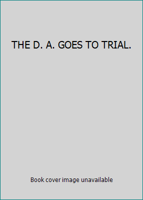 THE D. A. GOES TO TRIAL. B000RJ01X0 Book Cover