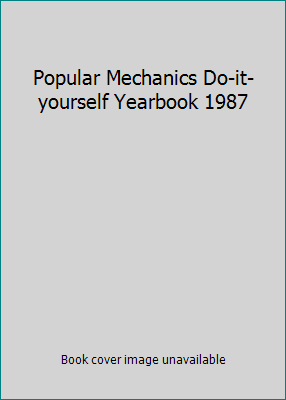 Popular Mechanics Do-it-yourself Yearbook 1987 0878510958 Book Cover