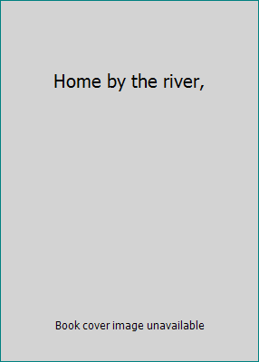 Home by the river, B0007E3YCU Book Cover