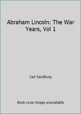 Abraham Lincoln: The War Years, Vol 1 B0031EBKOW Book Cover