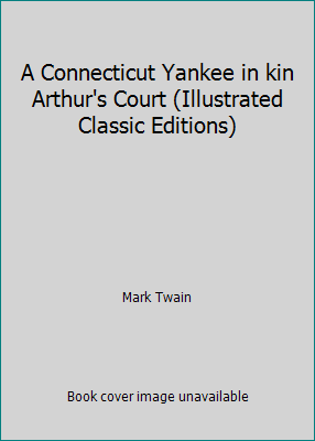 A Connecticut Yankee in kin Arthur's Court (Ill... 0866114300 Book Cover