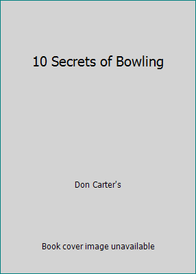 10 Secrets of Bowling B00HGH9UH4 Book Cover