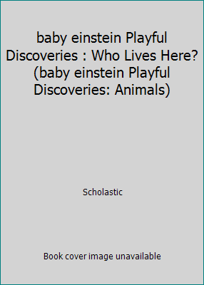 baby einstein Playful Discoveries : Who Lives H... 0439912571 Book Cover