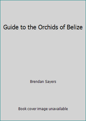 Guide to the Orchids of Belize 9768161329 Book Cover