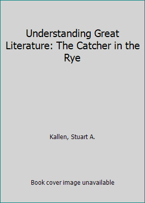 Understanding Great Literature: The Catcher in ... 1560067837 Book Cover