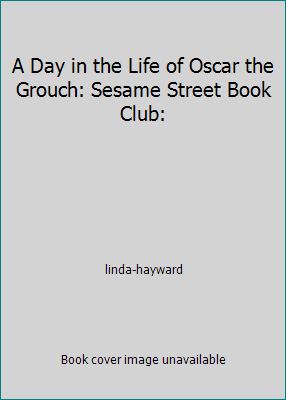 A Day in the Life of Oscar the Grouch: Sesame S... 0895777126 Book Cover