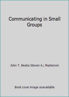 Communicating in Small Groups 0205368085 Book Cover