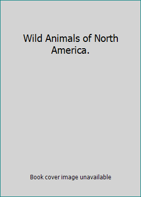 Wild Animals of North America. B000KILRZO Book Cover