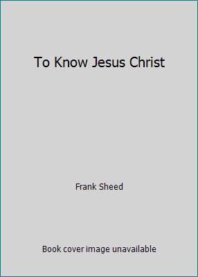 To Know Jesus Christ B001LD53Q6 Book Cover