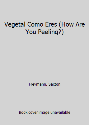 Vegetal Como Eres (How Are You Peeling?) [Spanish] 060621500X Book Cover