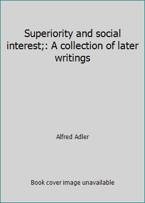 Superiority and social interest;: A collection ... 0810100371 Book Cover