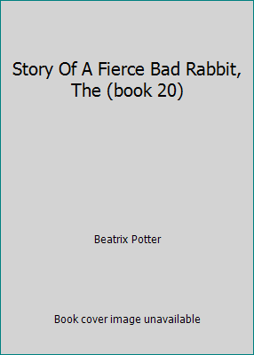 Story of a Fierce Bad Rabbit The (book 20) Potter Beatrix 0723270317 ...