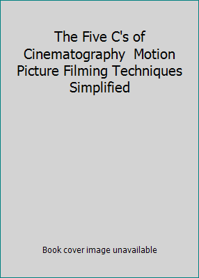 The Five C's of Cinematography  Motion Picture ... B000NPMNAM Book Cover