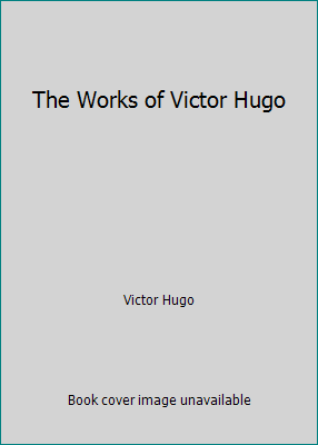 The Works of Victor Hugo B001U93XFO Book Cover