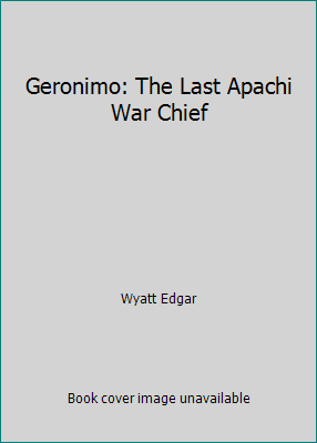 Geronimo: The Last Apachi War Chief B000MZC9RU Book Cover