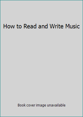 How to Read and Write Music 0965311627 Book Cover